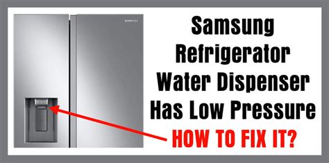 samsung fridge low water pressure|Samsung Refrigerator Water Dispenser Has Low。